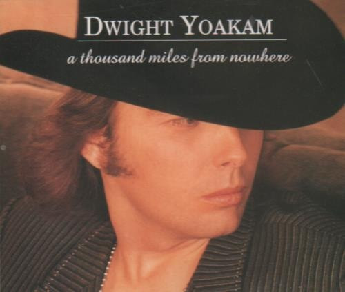 Dwight Yoakam - A Thousand Miles From Nowhere